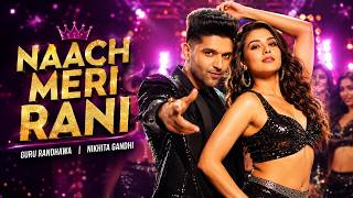 Naach Meri Rani | Guru Randhawa, Nikhita Gandhi | Nora Fatehi | Latest Bollywood Dance Song