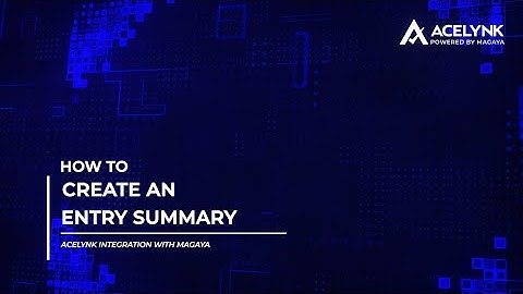 Entry Summaries and the Acelynk Software Integration