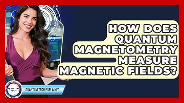 How Does Quantum Magnetometry Measure Magnetic Fields? - Quantum Tech Explained