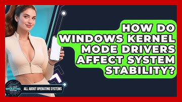 How Do Windows Kernel Mode Drivers Affect System Stability? - All About Operating Systems