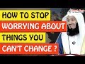 🚨HOW TO STOP WORRYING ABOUT THINGS YOU CAN'T CHANGE🤔 - Mufti Menk