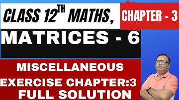 Class 12 maths, Miscellaneous Exercise, Chapter -  3,  MATRICES - 6