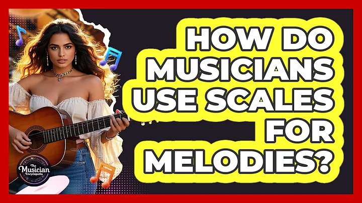 How Do Musicians Use Scales For Melodies?