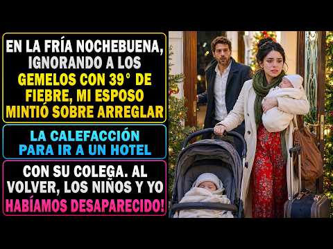 Mi Esposo Ignoró A Los Gemelos Con 39°c Para Pasar La Navidad En Un Hotel Con Su Colega. Al Volver..