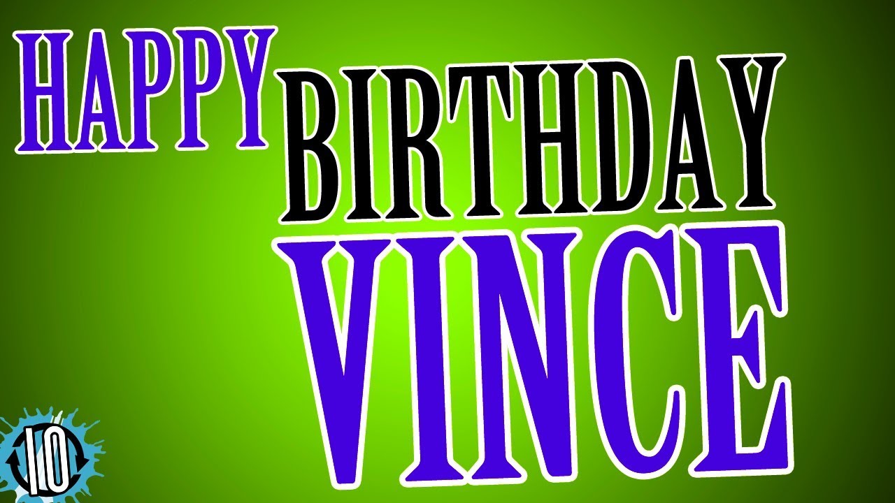 HAPPY BIRTHDAY VINCE! 10 Hours Non Stop Music & Animation For Party