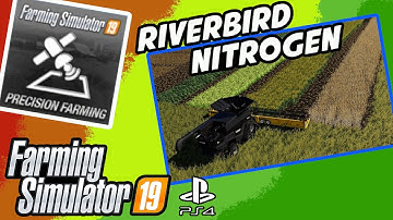 Riverbird Nitrogen Levels When Using Precision Farming | Farming Simulator 19