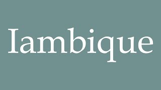 How To Pronounce Iambique Iambic Correctly In French
