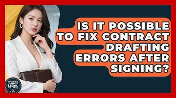 Is It Possible to Fix Contract Drafting Errors After Signing? | Avoiding Common Legal Mistakes News