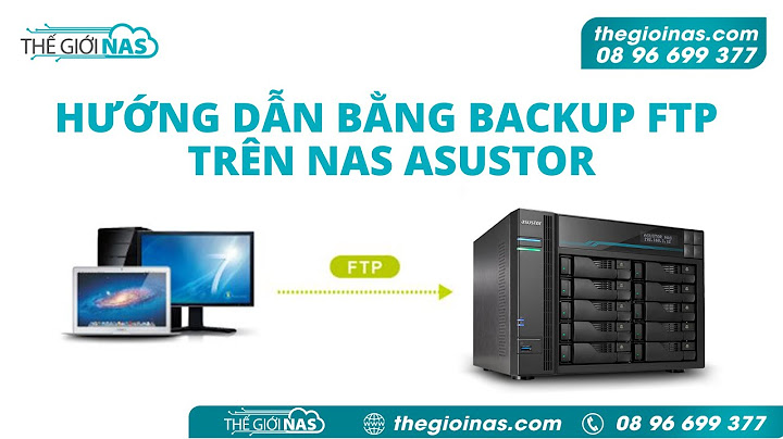 Hướng dẫn backup dữ liệu về nas năm 2024