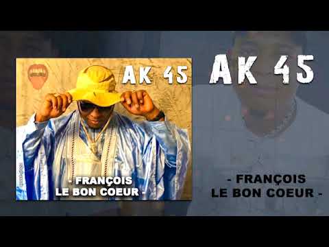 Ak-45 François le bon cœur