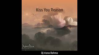 Kiss You Reason