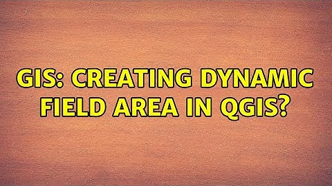 GIS: Creating dynamic field area in QGIS? (3 Solutions!!)