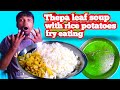 Village man thepa leaf soups and rice fast eating asmr eatingshow