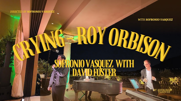 Crying - Roy Orbison ( Live Piano Cover ) Sofronio Vasquez with David Foster