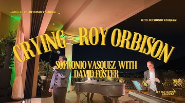 Crying - Roy Orbison ( Live Piano Cover ) Sofronio Vasquez with David Foster