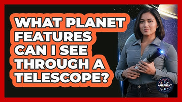 What Planet Features Can I See Through A Telescope? - Astronomy Made Simple