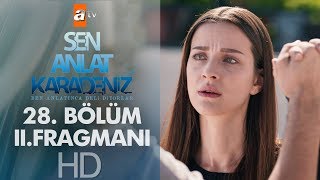 Sen Anlat Karadeniz 28. Bölüm 2. Fragmanı