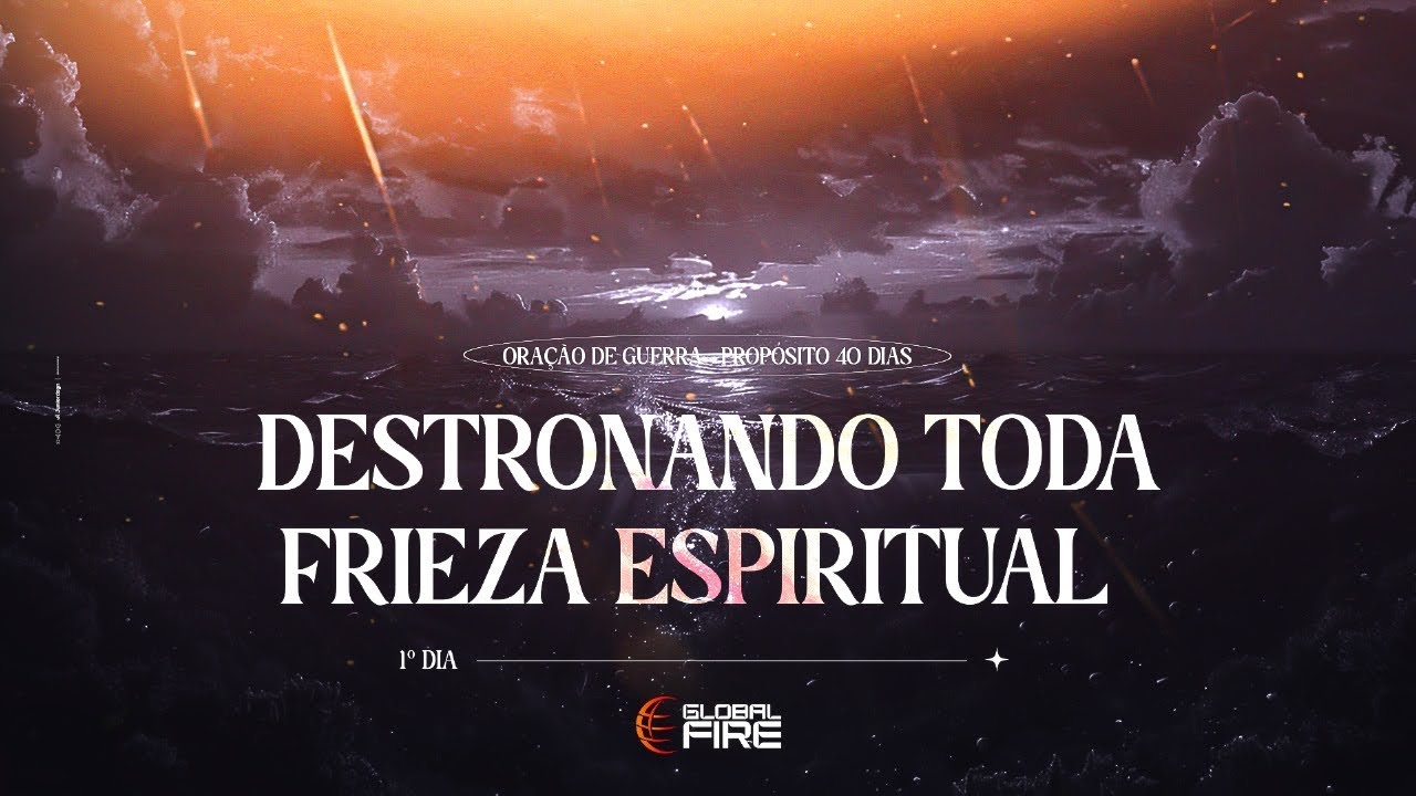 1° DIA | DESTRONANDO TODA FRIEZA ESPIRITUAL
