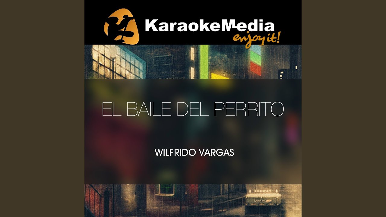 El Baile Del Perrito (Karaoke Version) (In The Style Of Wilfrido Vargas) YouTube El Baile Del Perrito (Karaoke Version) (In The Style Of Wilfrido Vargas) YouTube
