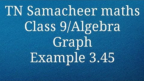 Example 3.45 Class 9 Graph Algebra TamilnaduSamacheer maths Nithyaganesh Maths