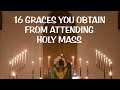 16 graces you obtain from attending holy mass