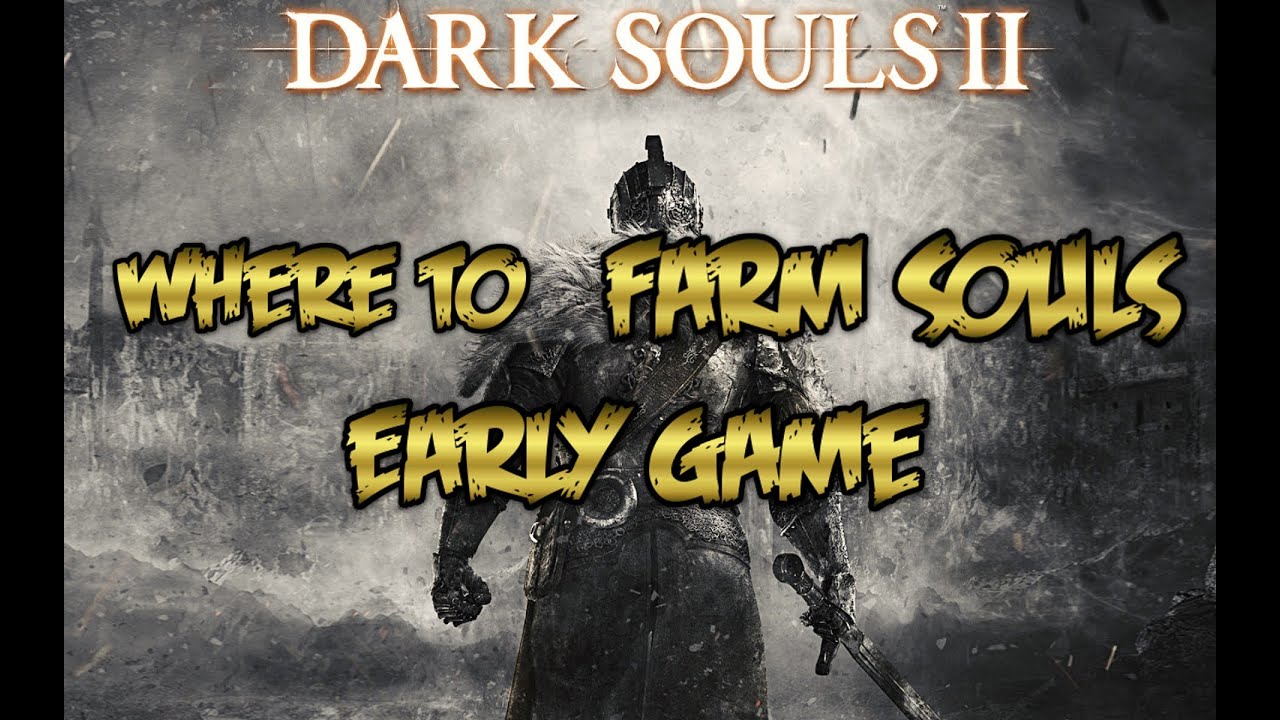 Dark Souls 2 Where to Farm Souls (Early Game) 