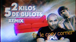 LE COSY CORNER - 2 KILOS 5 DE BULOTS (REMIX)