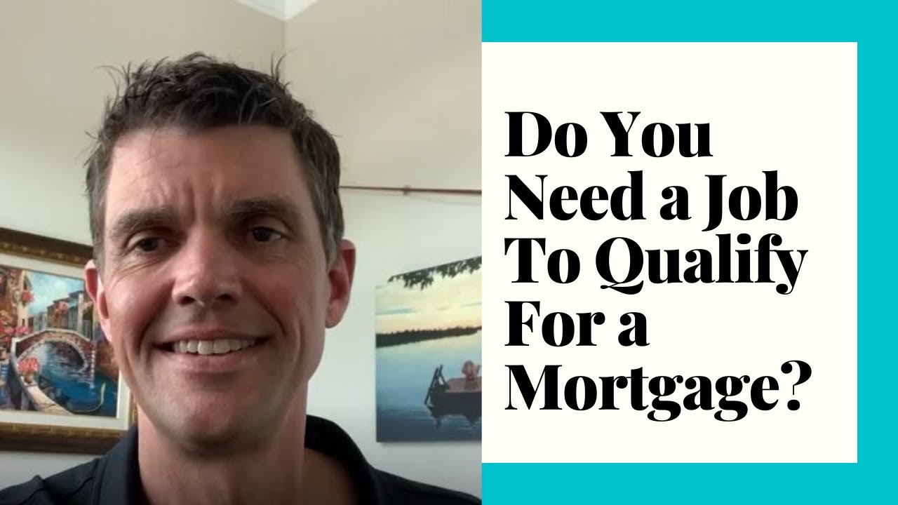 Do You Need a Job To Qualify For a Mortgage?