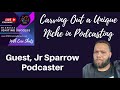 Carving out a unique niche in podcasting with jr sparrow
