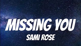 sami rose - missing you ( Lyrics )