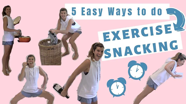 Exercise Snacking : 5 Easy Ways to do short bouts of exercise