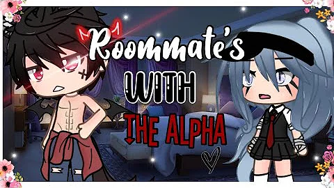 Roommates With The Alpha?! Original Gacha Life Mini Movie