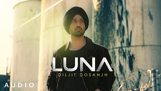 Video thumbnail of "LUNA: Diljit Dosanjh (Official Audio) Intense | Arjan Dhillon | MoonChild Era | Latest Song 2021"