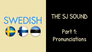 The Swedish SJ Sound, Part 1: Pronunciations