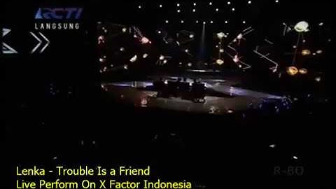 Lenka trouble is a friend song and lirik x faktor indonesia