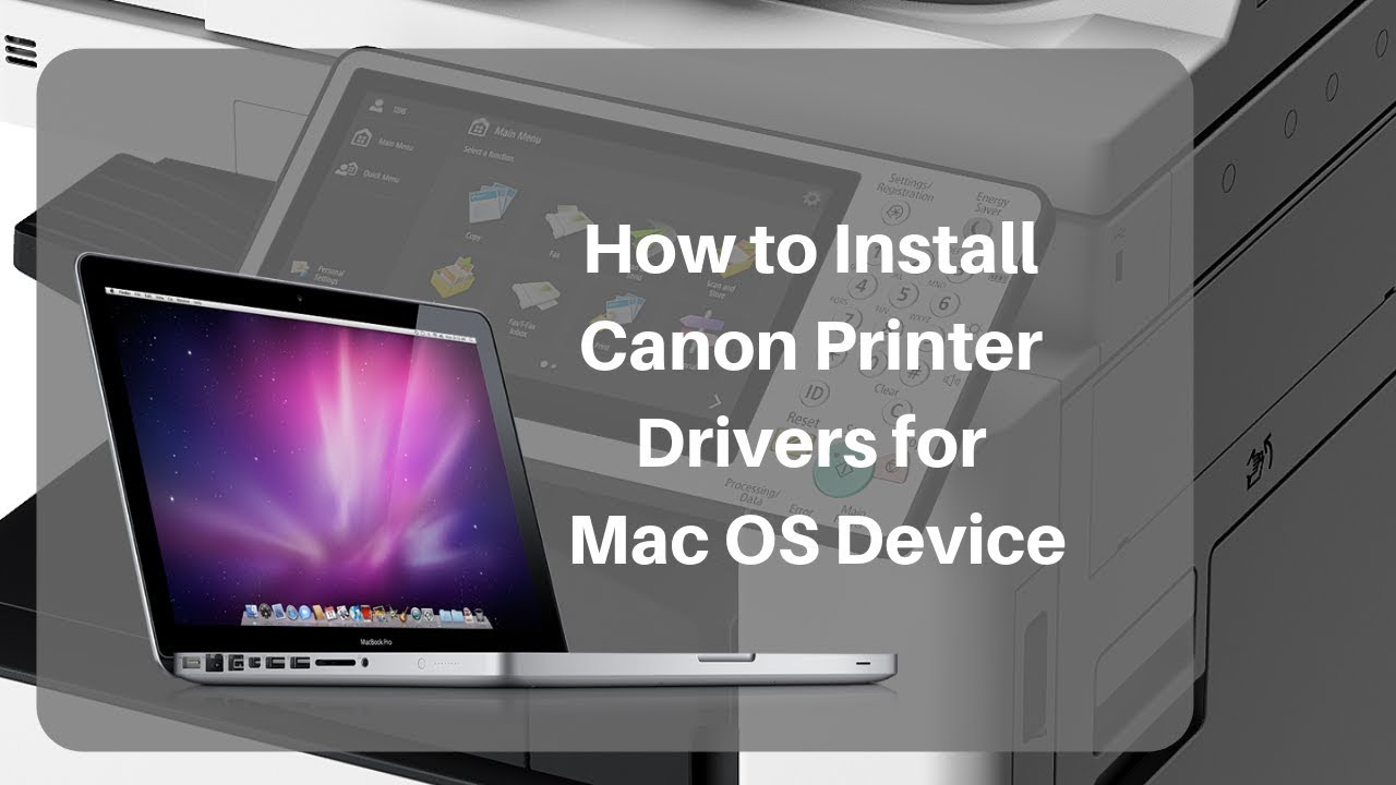 How to Install Canon Driver for Mac/Macbook (For ImageRUNNER, ImageCLASS, - YouTube