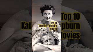 Hollywood Royalty: Ranking the Top 10 Katharine Hepburn Classics #top10