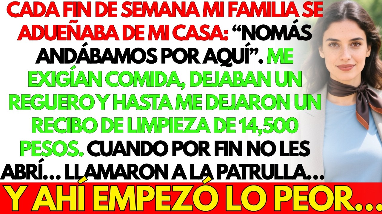 Cada fin de semana mi familia usaba mi casa como suya. Pero el día que no les abrí...