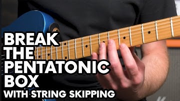 Break Out of the Pentatonic Box with This String Skipping Exercise