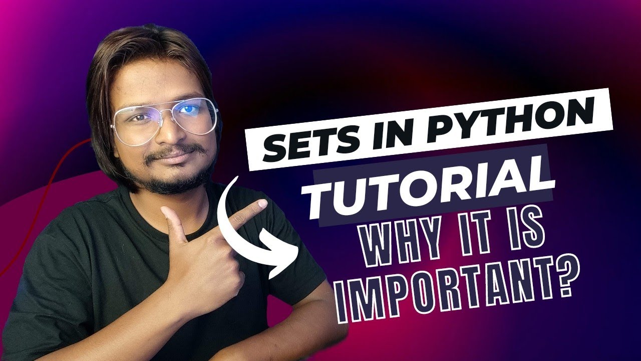 #18 Sets in Python | Why Sets are Important | Python Tutorial - YouTube