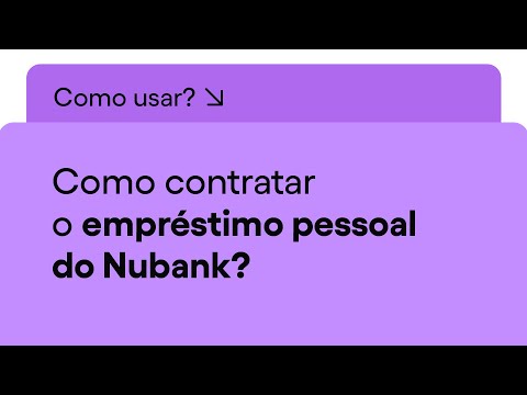 Como contratar um empréstimo pessoal no Nubank? | Nu Apresenta