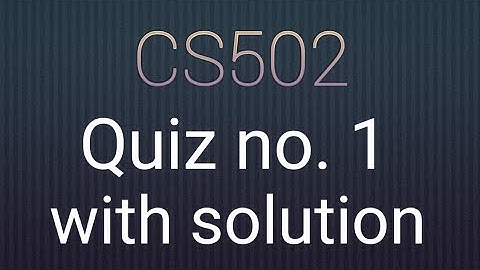 CS502 quiz 1 solved 2021