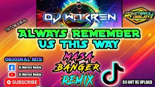 Always Remember Us This Way |Tiktok Viral|Masa Banger (DjWarren Remix)