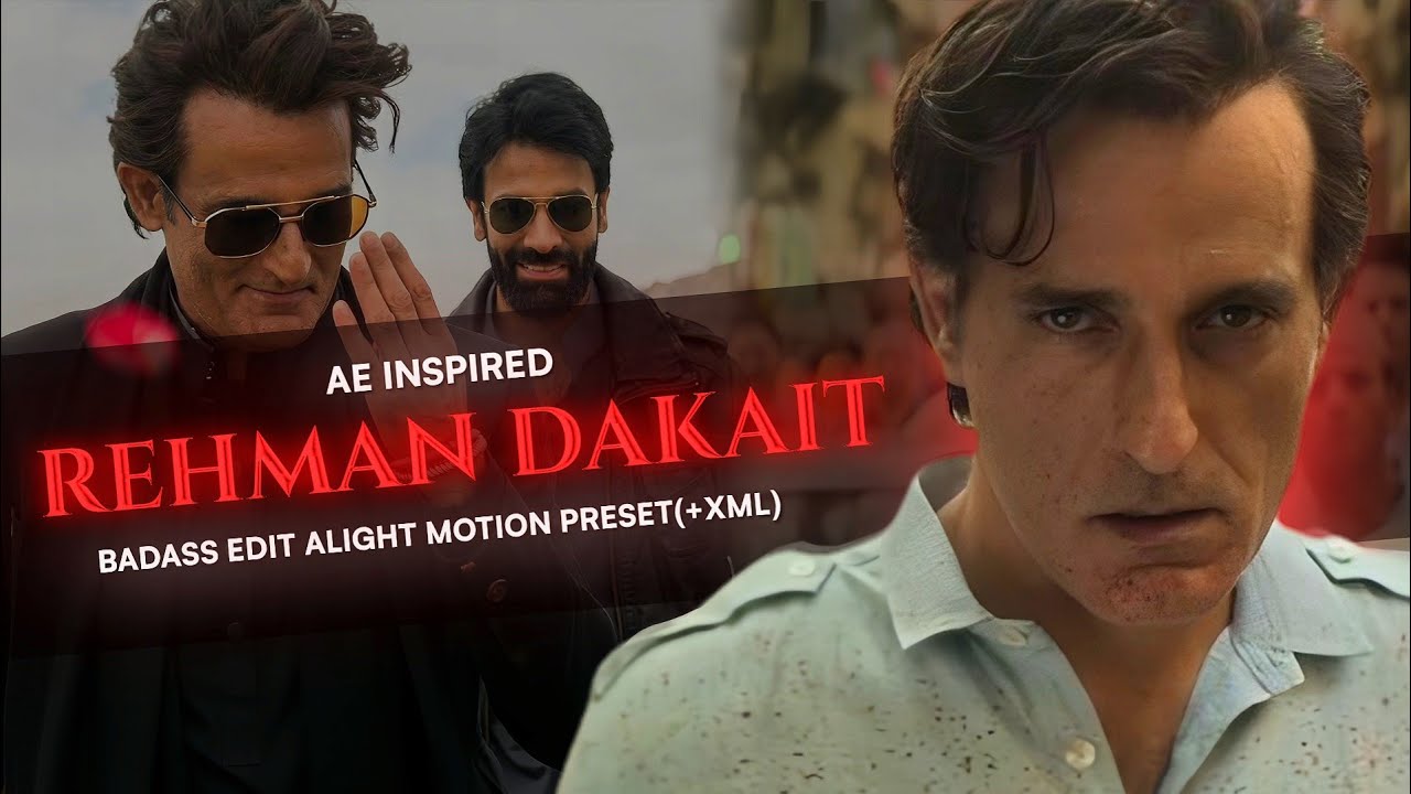 Rehman Dakait Edit | Ae Inspired Badass Alight Motion Preset | Xml ...