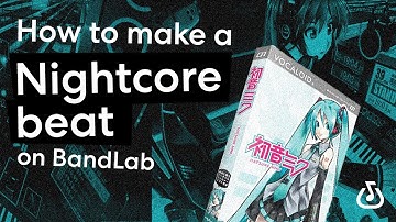 How to make a nightcore beat using BandLab
