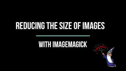 Reduce size of your images with ImageMagick