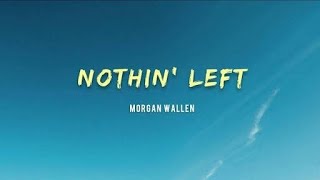 Morgan Wallen – Nothin’ Left ( Audio)