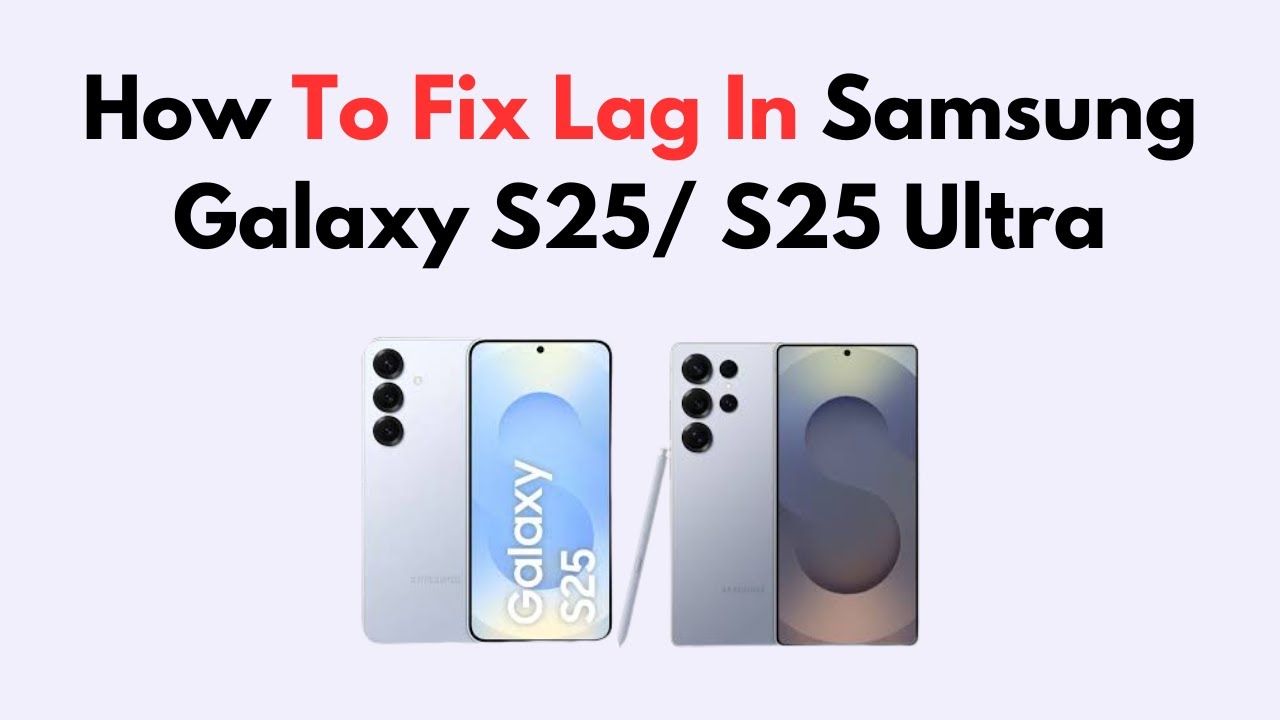 How To Fix Lag In Samsung Galaxy S25/ S25 Ultra - YouTube