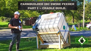 IBC pig feeder Part 1. (Cradle Build) From $2000 feeders to a $200 DIY #pigs #pasturedpigs #feed by FarmBuilder 24,235 views 2 years ago 22 minutes