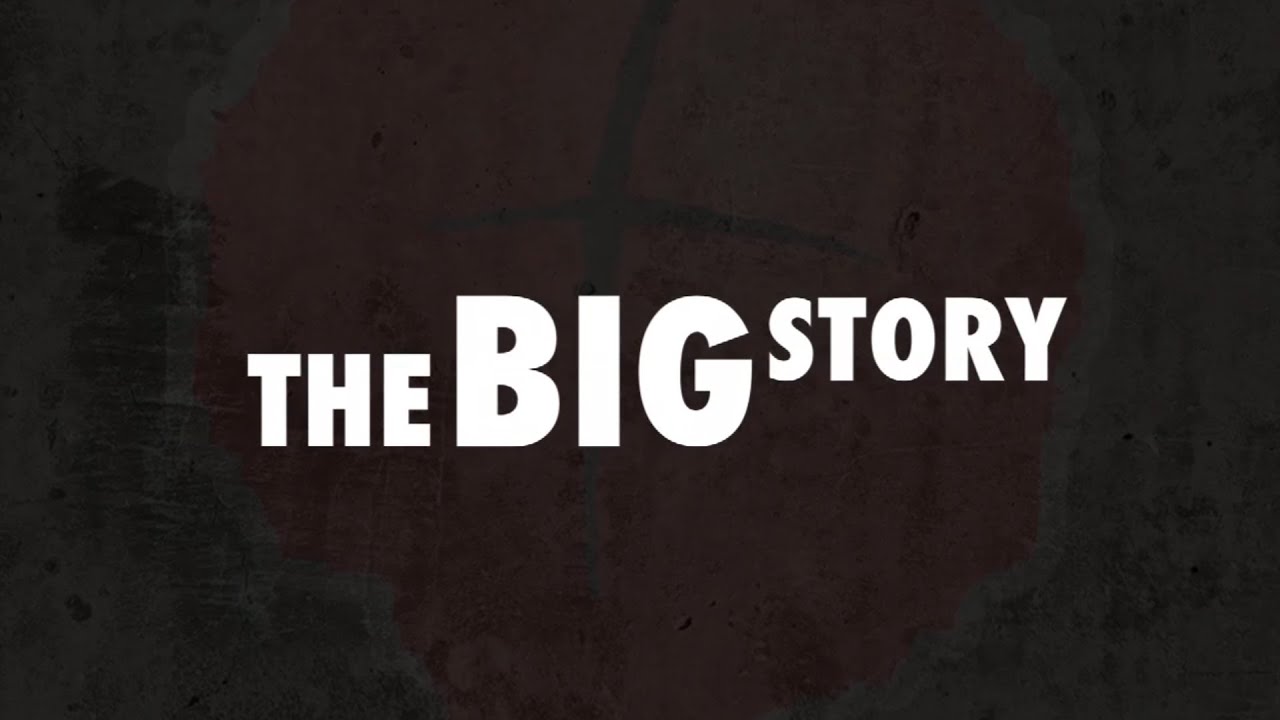 the big story the big story